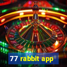 77 rabbit app